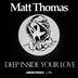 Cover art for "Matt Thomas — Deep Inside Your Love (Original Mix)"