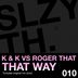 Cover art for "K & K, Roger That — That Way (Original Mix)"