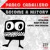 Cover art for "Pablo Caballero — Become A History"