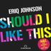 Cover art for "Eriq Johnson — Should I Like This (Avo Remix)"