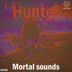 Cover art for "Mortal sounds — Hunter (original mix)"