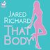 Cover art for "Jared Richard — That Body (Jon Iler's Don't Beat the Cat Mix)"