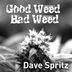 Cover art for "Dave Spritz — Good Weed Bad Weed (Far From Earth Remix) (Dave Spritz)"