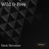 Cover art for "Dark Devotion — Wild & Free"