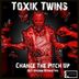 Cover art for "Toxik Twins — Change the Pitch Up"