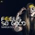 Cover art for "Marga Sol — Feels so Good (Original Mix)"