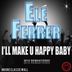 Cover art for "Ele Ferrer — I'll Make U Happy Baby"