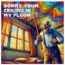 Cover art for "Novlik — Sorry Your Ceiling Is My Floor feat. Tom Breton"