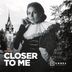 Cover art for Closer To Me