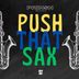 Cover art for "PRINSH, K4YA — Push That Sax (Extended Mix)"