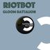 Cover art for "Riotbot — Gloom Battalion"