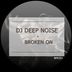 Cover art for "DJ Deep Noise — Broken On (Original Mix)"