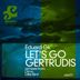 Cover art for "Eduard GK — Let's Go Gertrudis (Little Bird's Happy Ending Remix)"