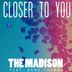 Cover art for "Madison — Closer to You (feat. Dene Theron)"