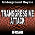 Cover art for "Underground Royale — Transgressive Attack (Nu Ground Foundation Underground Mix)"