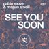 Cover art for "Pablo Rouve, Megan O'Neill — See You Soon (Radio-Edit)"