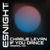 Cover art for "Charlie Levan — If You Dance (Original Mix)"