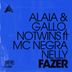 Cover art for "Alaia & Gallo, Notwins — Fazer feat. MC Negra Nelly (Extended Mix)"