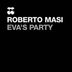 Cover art for "Roberto Masi — Eva's Party (Original Mix)"