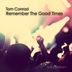 Cover art for "Tom Conrad — Remember the Good Times (Original Mix)"