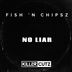 Cover art for "Fish 'n Chipsz — No Liar"