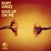 Cover art for "Kurt Grizz — Give up on Me (Original Mix)"