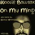 Cover art for "Woolie Ballsax — On My Mind (Hustle Simmons Mix)"