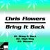 Cover art for "Chris Flowers — Bring It Back"