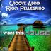 Cover art for "Groove Addix, Ricky Pellegrino — I Want This HOUSE (Instro Mix)"