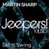 Cover art for "Martin Sharp — Let It Swing (Original Mix)"