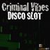 Cover art for "Criminal Vibes — Disco Slot (Original Mix)"