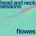 Cover art for "Head And Neck Sessions — Flowes"