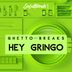 Cover art for "Ghetto Breaks — Hey Gringo"