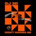 Cover art for "DJ 3D — Dont Wanna Be (Original Mix)"