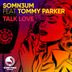 Cover art for "Somn3um — Talk Love feat. Tommy Parker (Original)"