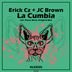 Cover art for "Erick Cz, JC Brown — La Cumbia"