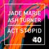 Cover art for "Ash Turner, Jade Marie — Act Stupid"