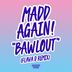 Cover art for "Madd Again! — Bawlout (Flava D Remix)"