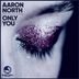 Cover art for "Aaron North — Only You (Original Mix)"