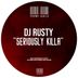 Cover art for "Dj Rusty — Seriously Killa"