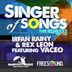 Cover art for "Irfan Rainy, Rex Leon — Singer Of Songs feat. Vaceo (Groove Assassin Alternative Mix)"