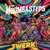 Cover art for "The Moombasteps — Its Time to Twerk!"