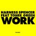 Cover art for "Harness and Spencer — Work feat. Tonee Green"