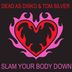 Cover art for "Dead As Disko, Tom SIlver — Slam Your Body Down (Club Mix)"