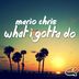 Cover art for "Mario Chris — What I Gotta Do"