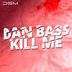 Cover art for "Dan Bass — Kill Me (Original Mix)"