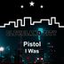 Cover art for "Pistol — I Was"