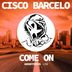 Cover art for "Cisco Barcelo — Come On (Original Mix)"