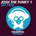 Cover art for "Josh The Funky 1 — So You (Benny Royal Remix)"