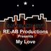 Cover art for "RE-AB Productions — My Love"